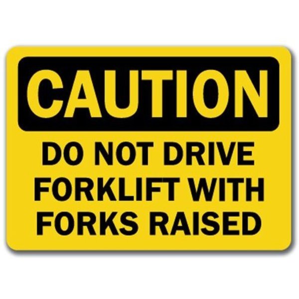 Signmission Caution-Do Not Drive Forklift With Forks Raised-10x14 OSHA, CS-Do Not Drive Forklift w Forks Raised CS-Do Not Drive Forklift w Forks Raised